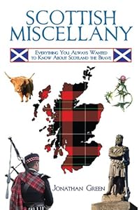 Scottish Miscellany: Everything You Always Wanted to Know About Scotland the Brave