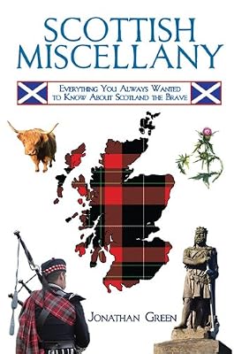 Scottish Miscellany: Everything You Always Wanted to Know About Scotland the Brave