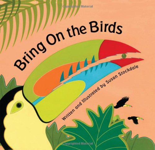 Bring On the Birds by Susan Stockdale