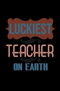 Luckiest teacher on earth: 110 Game Sheets -Tic-Tac-Toe Blank Games| 6 x 9 in | 15.24 x 22.86 cm | Single Player | Funny Great Gift by Till Wiek