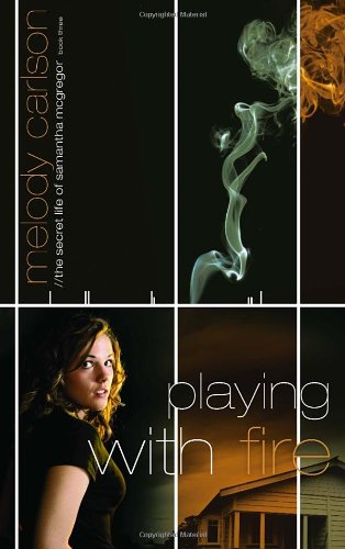 Playing with Fire (The Secret Life Samantha McGregor, Book 3) by Melody Carlson