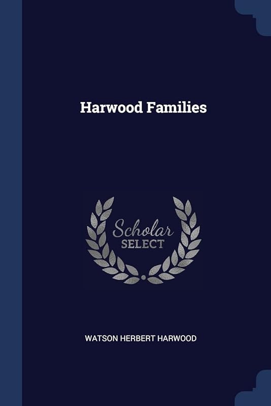 Harwood Families by Watson Herbert Harwood