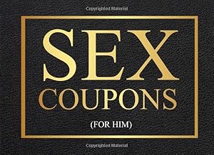 Sex Coupons For Him: 50 Hot and Naughty Sex Coupons Book and Vouchers for Him Spice Up Your Marriage Life by Ava Everly