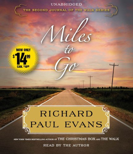 Miles to Go: The Second Journal of the Walk Series by Richard Paul Evans