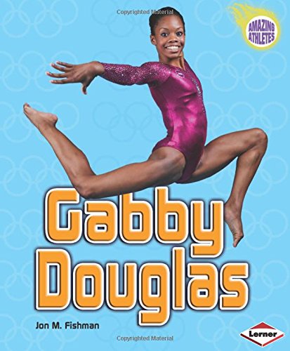 Gabby Douglas by Jon M. Fishman
