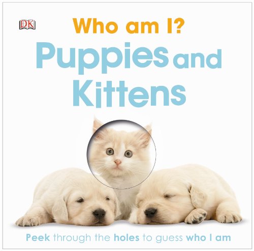 Who Am I? Puppies and Kittens by DK Publishing