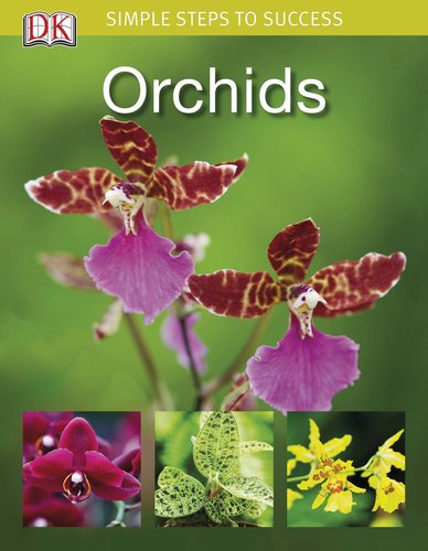Simple Steps to Success: Orchids by DK Publishing