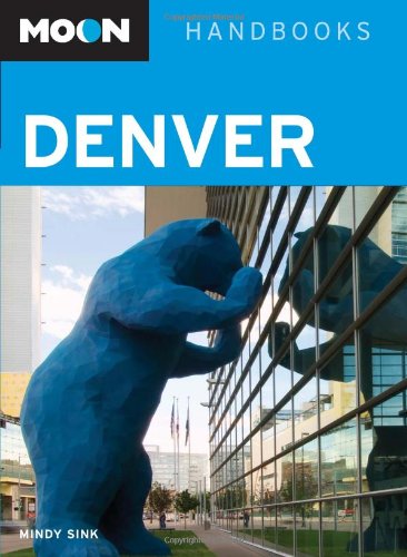 Moon Denver (Moon Handbooks) by Mindy Sink