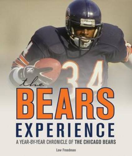 The Bears Experience: A Year-by-Year Chronicle of The Chicago Bears by Lew Freedman