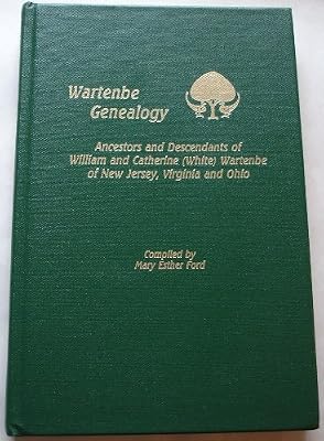 Wartenbe Genealogy: Ancestors & Descendants of William & Catherine White- Wartenbe of New Jersey