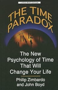 The Time Paradox: The New Psychology of Time That Will Change Your Life