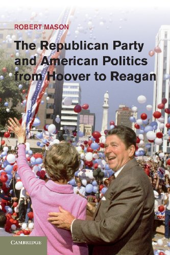 The Republican Party and American Politics from Hoover to Reagan by Robert Mason