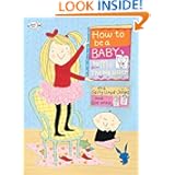How to Be a Baby . . . by Me, the Big Sister