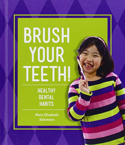 Brush Your Teeth!: Healthy Dental Habits by Mary Elizabeth Salzmann