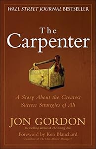 The Carpenter: A Story About the Greatest Success Strategies of All