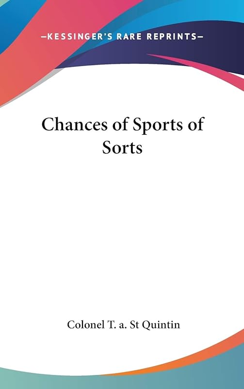 Chances of Sports of Sorts by Colonel T. a. St Quintin