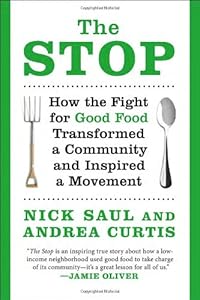 The Stop: How the Fight for Good Food Transformed a Community and Inspired a Movement by Nick Saul