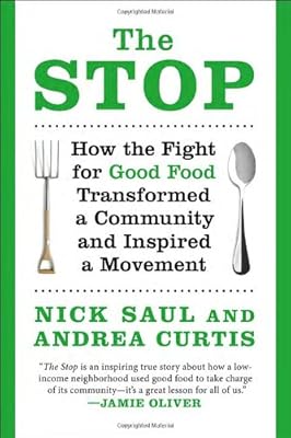 The Stop: How the Fight for Good Food Transformed a Community and Inspired a Movement