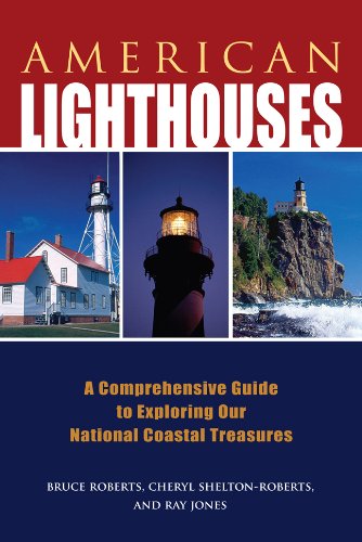 American Lighthouses, 3rd: A Comprehensive Guide to Exploring Our National Coastal Treasures by Bruce Roberts