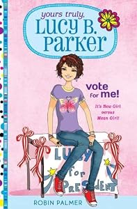 Yours Truly, Lucy B. Parker: Vote for Me!: Book 3