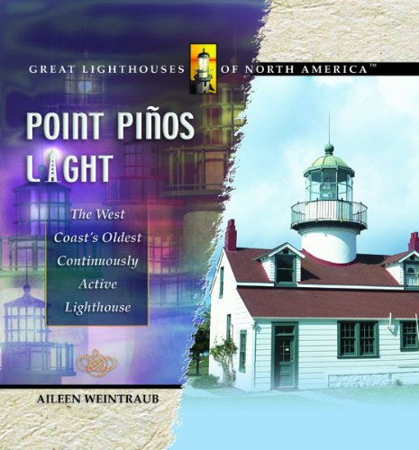 Point Pinos Light: The West Coast's Oldest Continuously Active Lighthouse (Great Lighthouses of North America) by Aileen Weintraub