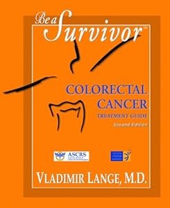 Be a Survivor - Colorectal Cancer Treatment Guide by Vladimir Lange
