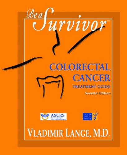 Be a Survivor - Colorectal Cancer Treatment Guide by Vladimir Lange
