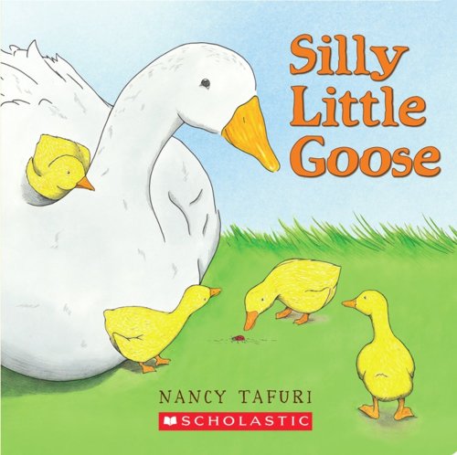 Silly Little Goose! by Nancy Tafuri