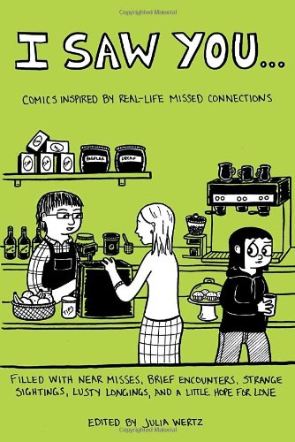 I Saw You...: Comics Inspired by Real-Life Missed Connections by Julia Wertz