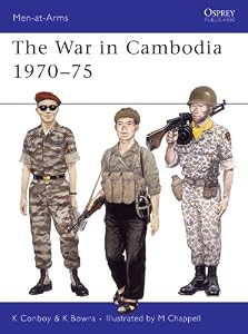 The War in Cambodia 1970–75 (Men-at-Arms Book 209) by Kenneth Conboy