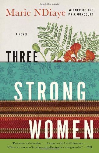 Three Strong Women: A novel by Marie NDiaye