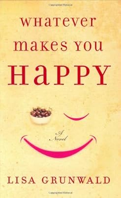 Whatever Makes You Happy: A Novel