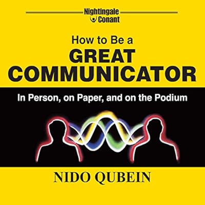How to Be a Great Communicator: In Person, on Paper, and on the Podium