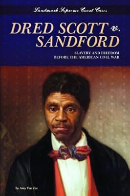 Dred Scott V. Sandford: Slavery and Freedom Before the American Civil War