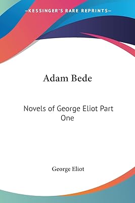 Adam Bede: Novels of George Eliot Part One