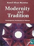 Modernity and Tradition: Contemporary Architecture in Pakistan Modernity and Tradition: Contemporary Architecture in Pakistan
