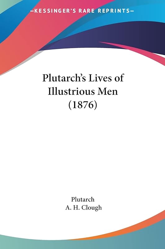 Plutarch's Lives of Illustrious Men (1876) by Plutarch