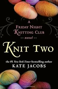 Knit Two: A Friday Night Knitting Club Novel