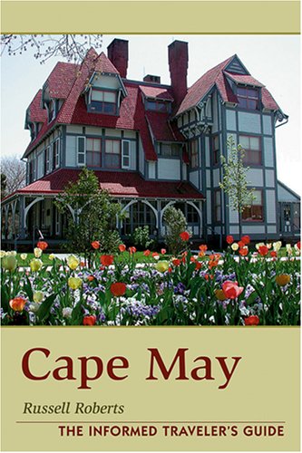 Cape May: Informed Traveler's Guide by Russell Roberts