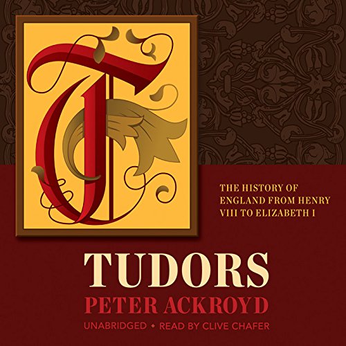 Tudors: The History of England from Henry VIII to Elizabeth 1: Library Edition by Peter Ackroyd