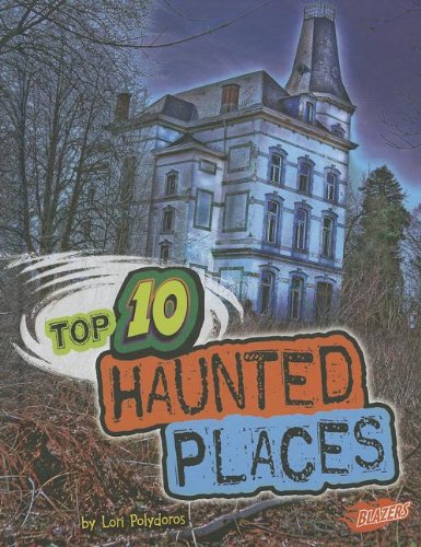 Top 10 Haunted Places by Lori Polydoros