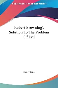 Robert Browning's Solution To The Problem Of Evil