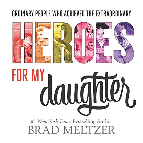 Heroes for My Daughter by Brad Meltzer