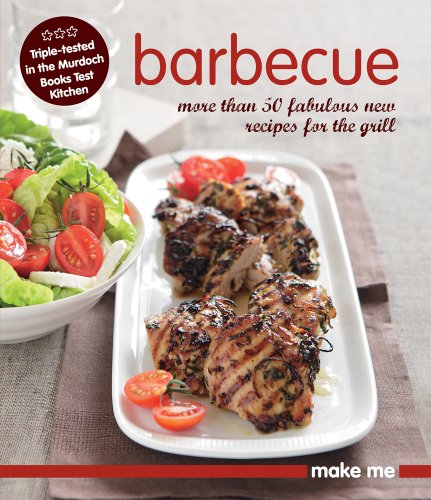 Barbecue: More Than 50 Fabulous New Recipes for the Grill (Make Me) by Murdoch Books