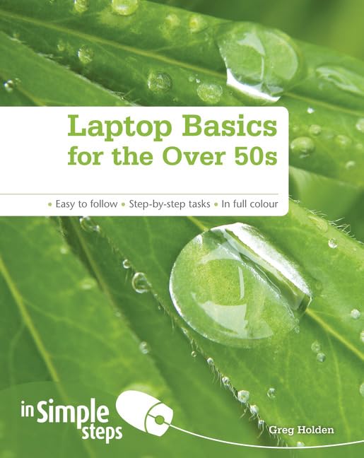 Laptop Basics for the Over 50s In Simple Steps by Greg Holden