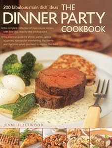 The Dinner Party Cookbook: 200 fabulous main dish ideas