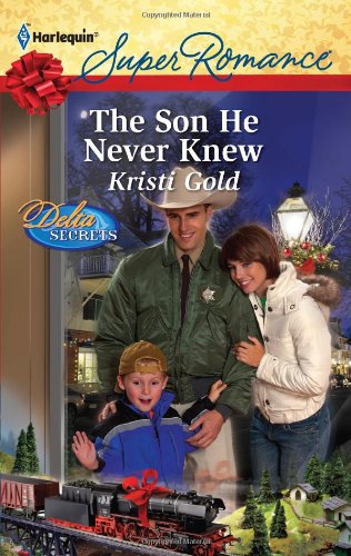 The Son He Never Knew (Harlequin Super Romance) by Kristi Gold