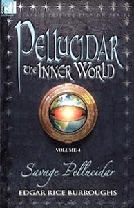 Savage Pellucidar: Vol. 4 - Savage Pellucidar (Pellucidar - the Inner World)