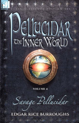 Savage Pellucidar: Vol. 4 - Savage Pellucidar (Pellucidar - the Inner World) by Edgar Rice Burroughs