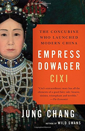 Empress Dowager Cixi: The Concubine Who Launched Modern China by Jung Chang